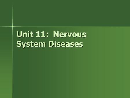 Unit 11: Nervous System Diseases. Tetanus Tetanus –Acute, highly infectious –Contagious? –Affects Humans Humans Horses Horses Sheep Sheep Swine Swine.