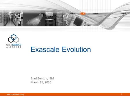 Exascale Evolution www.openfabrics.org 1 Brad Benton, IBM March 15, 2010.
