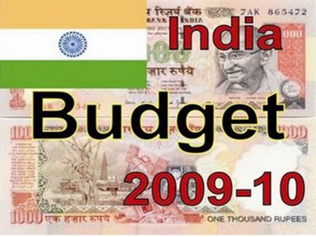 India Union Budget 2009 – 2010 - HIGHLIGHTS Pranab Kumar Mukherjee The Current Finance Minister of India. Finance Minister since Jan 24, 2009 Born on.