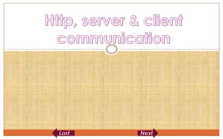Web server and web browser It’s a take and give policy in between client and server through HTTP(Hyper Text Transport Protocol) Server takes a request.