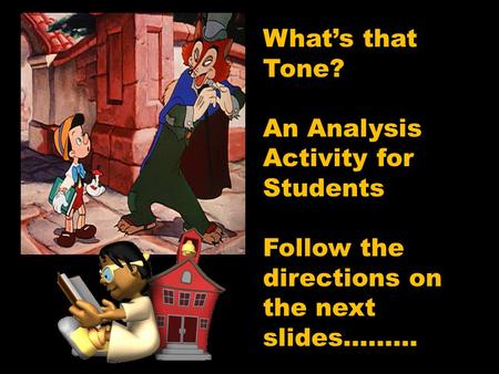 What’s that Tone? An Analysis Activity for Students Follow the directions on the next slides………