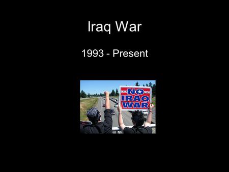 Iraq War 1993 - Present. Casualties U.S. Troop Casualties - 4,379 US troops 98% male 19% killed by non-hostile causes. 54% of US casualties were under.