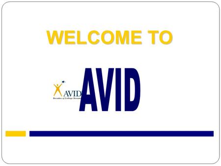 WELCOME TO. “I don’t need to do my best in AVID. I’ll get an “A” without even trying!”