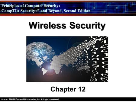 Principles of Computer Security: CompTIA Security + ® and Beyond, Second Edition © 2010 Wireless Security Chapter 12.