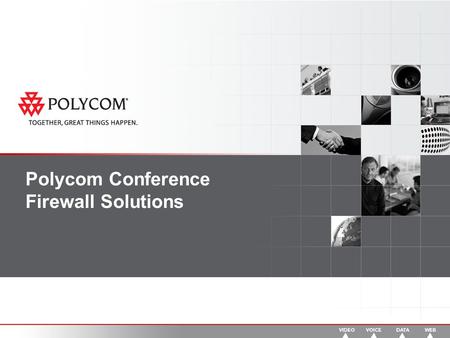 Polycom Conference Firewall Solutions. 2 The use of Video Conferencing Is Rapidly Growing More and More people are adopting IP conferencing Audio and.