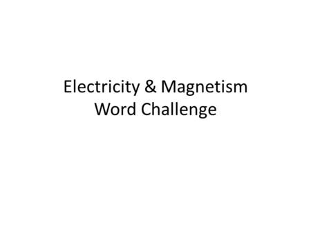 Electricity & Magnetism Word Challenge. Some computer chips are made of a substance that conducts electric current better than an insulator but not as.