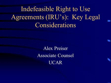 Indefeasible Right to Use Agreements (IRU’s): Key Legal Considerations