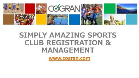 SIMPLY AMAZING SPORTS CLUB REGISTRATION & MANAGEMENT www.cogran.com.