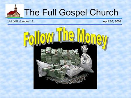 The Full Gospel Church Vol. XIII Number 13 April 26, 2009.