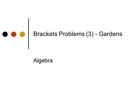Brackets Problems (3) - Gardens