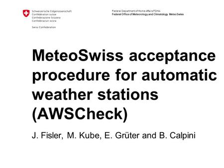 Federal Department of Home Affairs FDHA Federal Office of Meteorology and Climatology MeteoSwiss MeteoSwiss acceptance procedure for automatic weather.