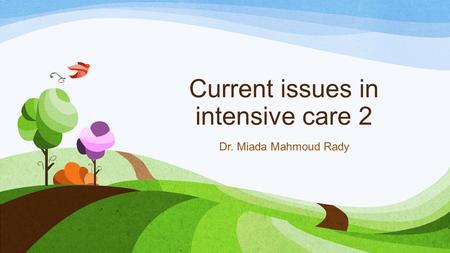 Current issues in intensive care 2 Dr. Miada Mahmoud Rady.