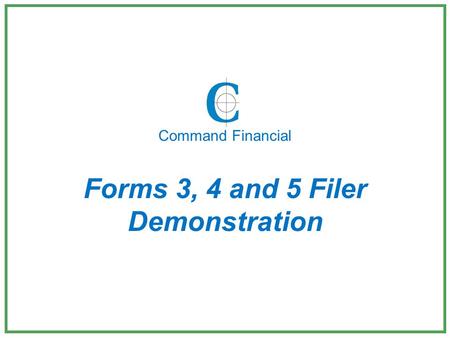 Forms 3, 4 and 5 Filer Demonstration Command Financial.