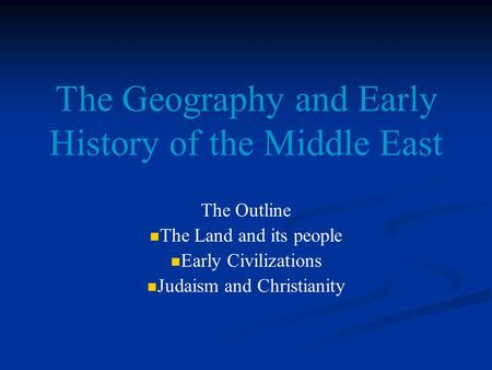 The Geography and Early History of the Middle East
