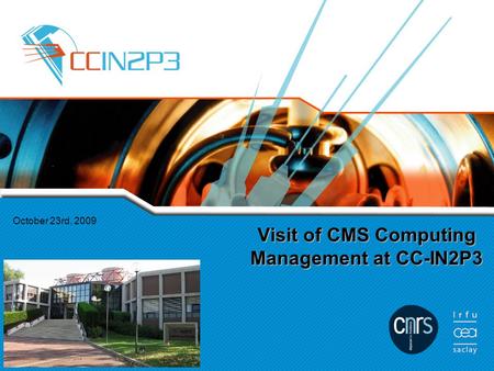 October 23rd, 2009 Visit of CMS Computing Management at CC-IN2P3.