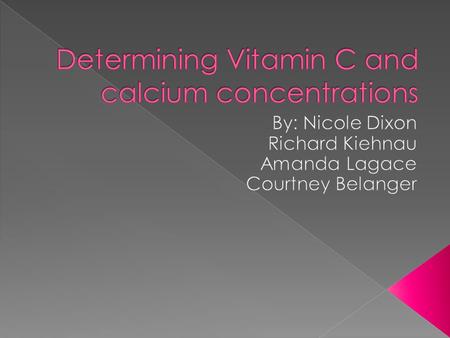  In this experiment, we will endeavor to confirm the vitamin C and calcium percentages in various enhancement drinks including VitaCoco, orange juice,