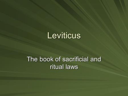 Leviticus The book of sacrificial and ritual laws.