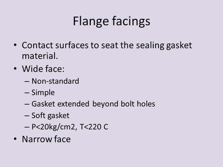 Flange facings Contact surfaces to seat the sealing gasket material.