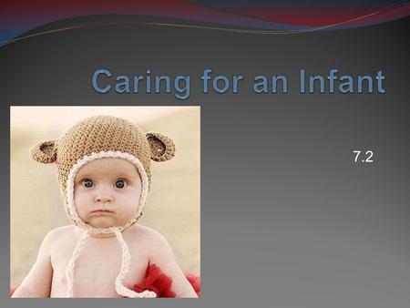 Caring for an Infant 7.2.
