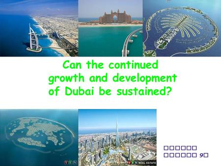 Daniel Holley 9 C Can the continued growth and development of Dubai be sustained?