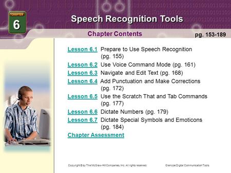Glencoe Digital Communication Tools Speech Recognition Tools Chapter Contents Lesson 6.1Lesson 6.1 Prepare to Use Speech Recognition (pg. 155) Lesson 6.2Lesson.