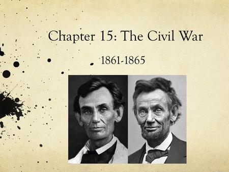 Chapter 15: The Civil War 1861-1865. Day 1: Advantages and Disadvantages of the North and South.
