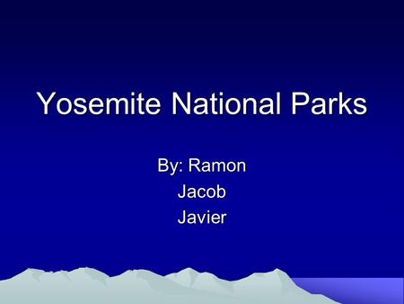 Yosemite National Parks By: Ramon JacobJavier. Park Location In Sierra Nevada California Mountains.