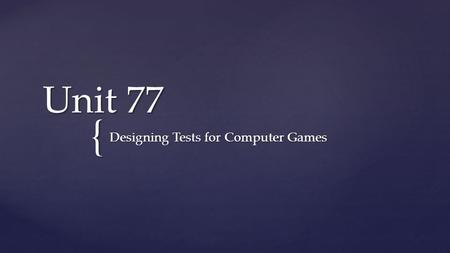 Designing Tests for Computer Games