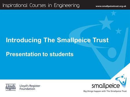 ] Introducing The Smallpeice Trust Presentation to students.