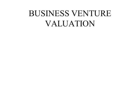 BUSINESS VENTURE VALUATION. ALTERNATIVES FOR BUYING EXISTING BUSINESS ADVANTAGES DISADVANTAGES.
