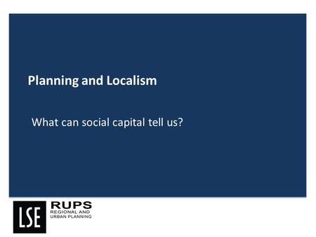 Planning and Localism What can social capital tell us?
