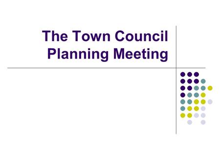 The Town Council Planning Meeting. Lesson objectives To understand what is meant by local government To consider and prioritise problems faced by local.