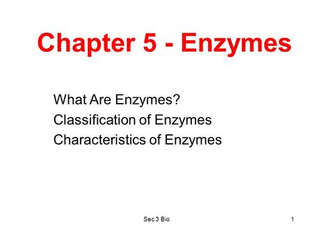 Chapter 5 - Enzymes What Are Enzymes? Classification of Enzymes