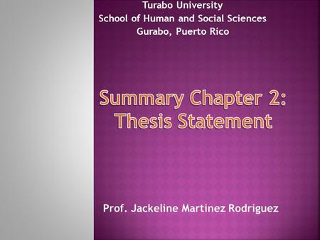 Prof. Jackeline Martinez Rodriguez Turabo University School of Human and Social Sciences Gurabo, Puerto Rico.