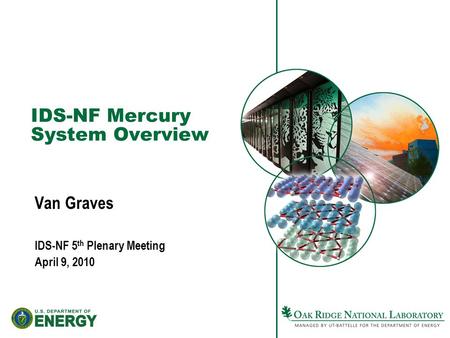 IDS-NF Mercury System Overview Van Graves IDS-NF 5 th Plenary Meeting April 9, 2010.