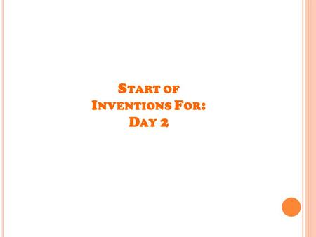 Start of Inventions For: Day 2