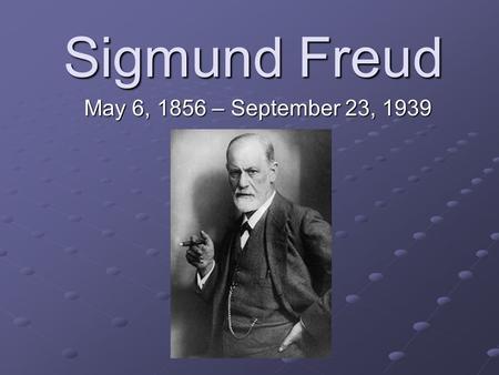 Sigmund Freud May 6, 1856 – September 23, 1939. General Background Austrian neurologist who founded the psychoanalytic school of psychology. Known for.