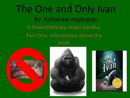 The One and Only Ivan By: Katherine Applegate