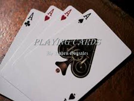 By Ruben Gonzalez. Playing cards are flat, rectangular pieces of layered pasteboard typically used for playing a variety of games of skill or chance.