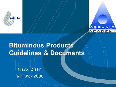 Bituminous Products Guidelines & Documents Trevor Distin RPF May 2008.
