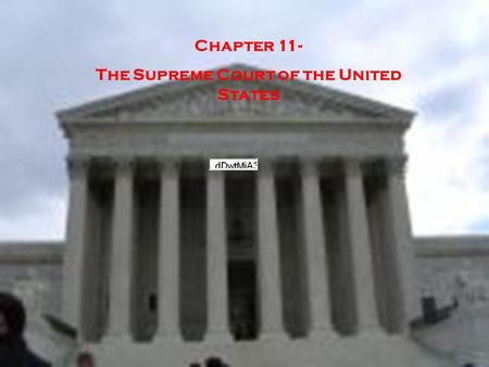 Chapter 11- The Supreme Court of the United States.