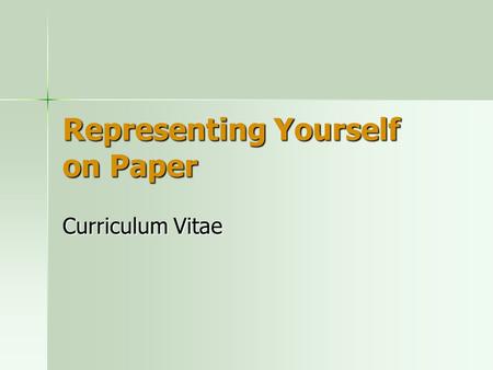 Representing Yourself on Paper Curriculum Vitae. What is the Curriculum Vitae? The Curriculum Vitae is another way to say “scholastic resumé.” The Curriculum.