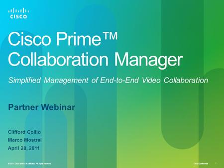 Cisco Confidential 1 © 2011 Cisco and/or its affiliates. All rights reserved. Cisco Prime™ Collaboration Manager Simplified Management of End-to-End Video.