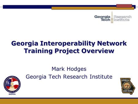 Georgia Interoperability Network Training Project Overview Mark Hodges Georgia Tech Research Institute.