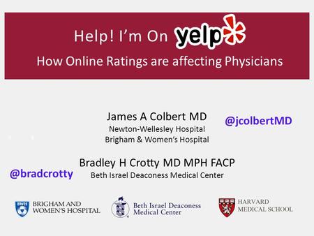 Help! I’m On James A Colbert MD Newton-Wellesley Hospital Brigham & Women’s Hospital Bradley H Crotty MD MPH FACP Beth Israel Deaconess Medical Center.