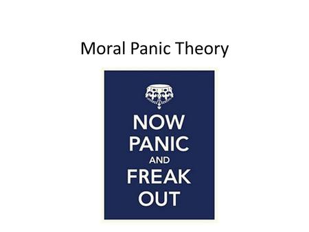 Moral Panic Theory. The Social Construction of Reality Peter Berger and Thomas Luckman, 1966 Knowledge is derived from and maintained by social interaction.