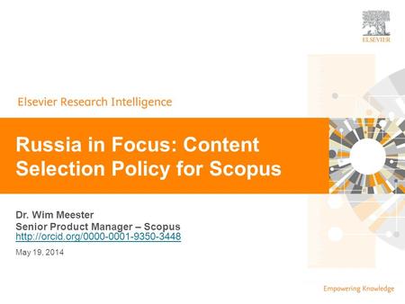 | 0 Dr. Wim Meester Senior Product Manager – Scopus   Russia in Focus: Content.