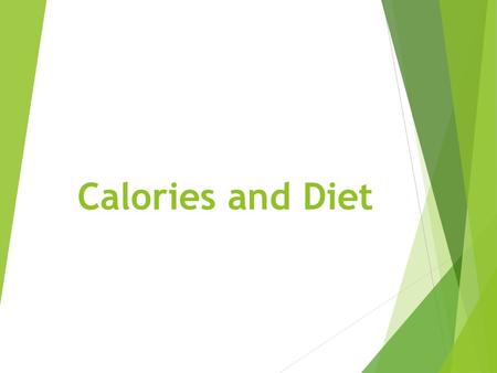 Calories and Diet.