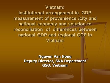 Vietnam: Institutional arrangement in GDP measurement of provenience /city and national economy and solution to reconciliation of differences between national.