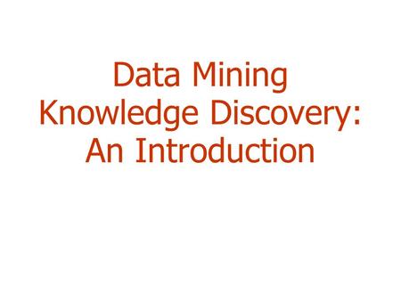 Data Mining Knowledge Discovery: An Introduction